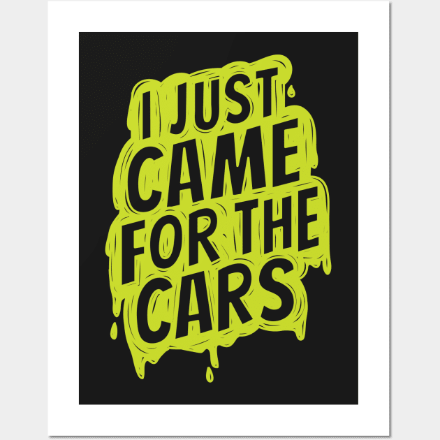 I just came for the cars Wall Art by hoddynoddy